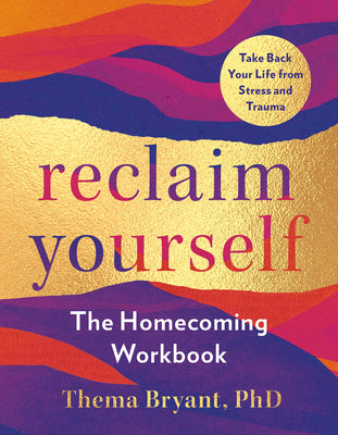 Reclaim Yourself: A Homecoming Workbook by Thema Bryant