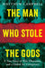 The Man Who Stole the Gods: A True Story of War, Obsession, and a Global Art Conspiracy by Matthew Campbell