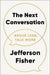 The Next Conversation: Argue Less, Talk More by Jefferson Fisher
