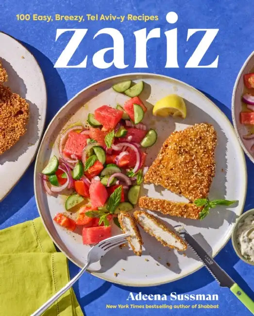 Zariz: 100 Easy, Breezy, Tel Aviv-Y Recipes by Adeena Sussman