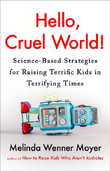 Hello, Cruel World! by Melinda Wenner Moyer