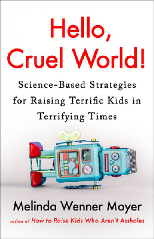 Hello, Cruel World! by Melinda Wenner Moyer