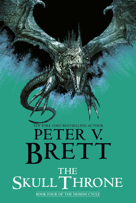 The Skull Throne: Book Four of the Demon Cycle by Peter V. Brett