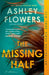The Missing Half by Ashley Flowers, Alex Kiester