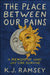 The Place Between Our Pains: A Memoir of What Joy Can Survive by K. J. Ramsey
