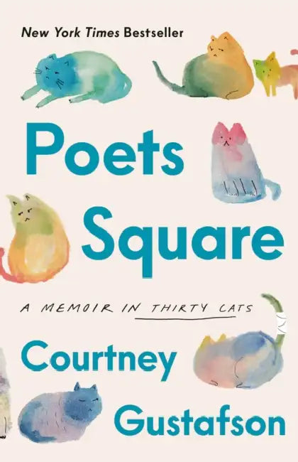 Poets Square: A Memoir in Thirty Cats by Courtney Gustafson