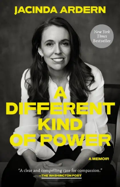 A Different Kind of Power: A Memoir by Jacinda Ardern