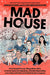 Mad House: How Donald Trump, Maga Mean Girls, a Former Used Car Salesman, a Florida Nepo Baby, and a Man with Rats in His Walls Broke Congress by Annie Karni