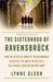 The Sisterhood of Ravensbrã1/4ck: How an Intrepid Band of Frenchwomen Resisted the Nazis in Hitler's All-Female Concentration Camp by Lynne Olson