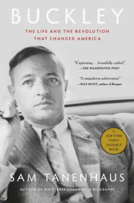 Buckley: The Life and the Revolution That Changed America by Sam Tanenhaus