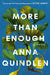 More Than Enough by Anna Quindlen