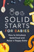 Solid Starts for Babies: How to Introduce Solid Food and Raise a Happy Eater by Solid Starts