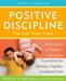 Positive Discipline: The First Three Years, Fourth Edition: From Infant to Toddler--Laying the Foundation for Raising a Capable, Confident Child by Jane Nelsen, Ma Erwin Cheryl, Roslyn Ann Duffy