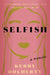 Selfish: Unlearning, Reclaiming, and Telling the Truth by Kerry Docherty