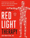The Ultimate Guide to Red Light Therapy: Revised and Updated: The Breakthrough Solution for Anti-Aging, Weight Loss, Muscle Gain, Inflammation Reducti by MS Whitten Ari, PhD Hamblin Michael