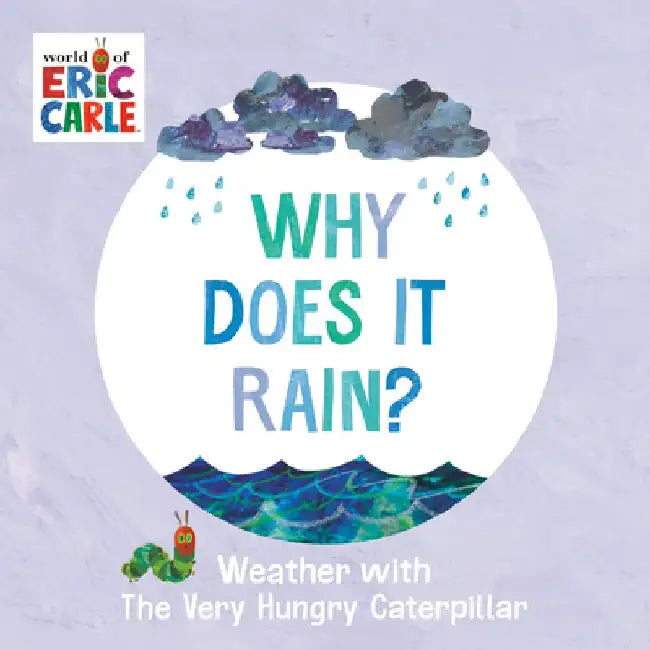 Why Does It Rain?: Weather with the Very Hungry Caterpillar by Eric Carle