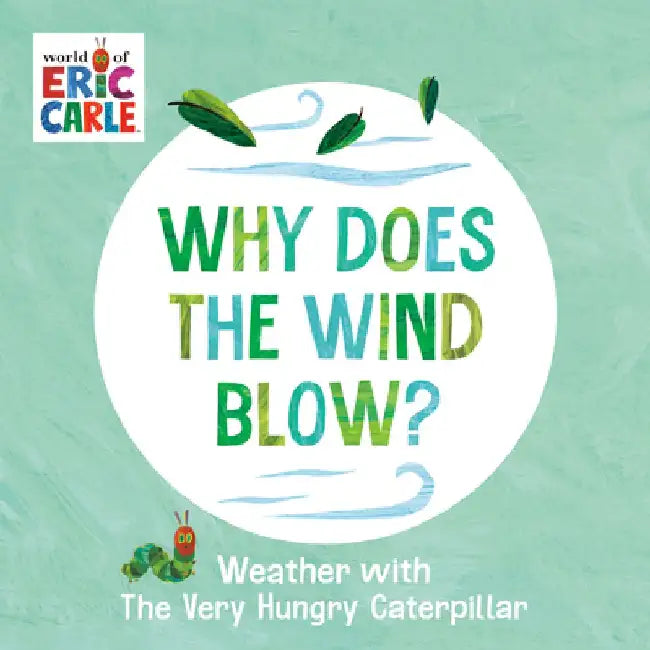 Why Does the Wind Blow?: Weather with the Very Hungry Caterpillar by Eric Carle