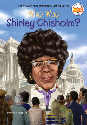 Who Was Shirley Chisholm? by Crystal Hubbard