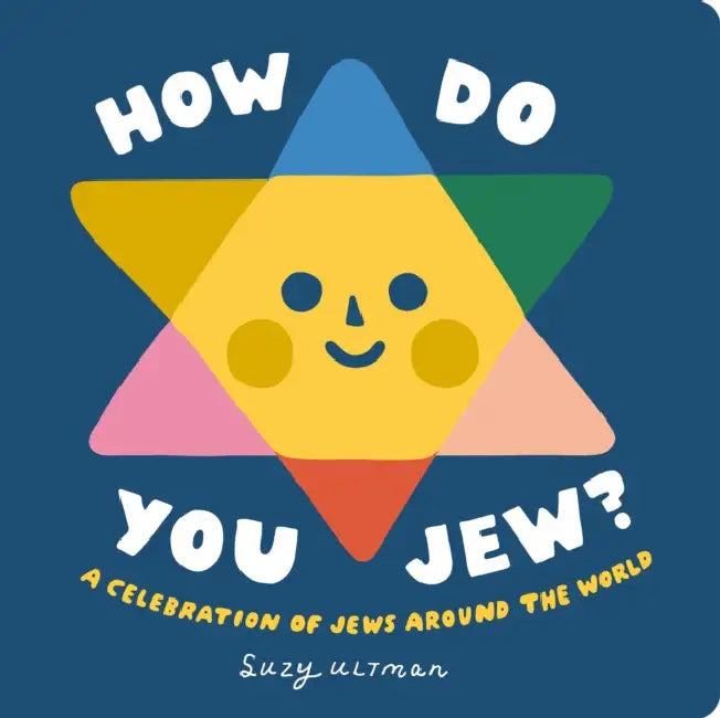 How Do You Jew?: A Celebration of Jews Around the World by Suzy Ultman, Suzy Ultman