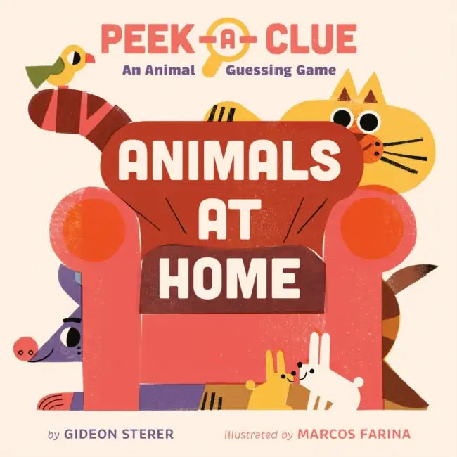 Peek-A-Clue: Animals at Home: An Animal Guessing Game by Gideon Sterer, Marcos Farina