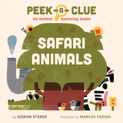 Peek-A-Clue: Safari Animals: An Animal Guessing Game by Gideon Sterer, Marcos Farina