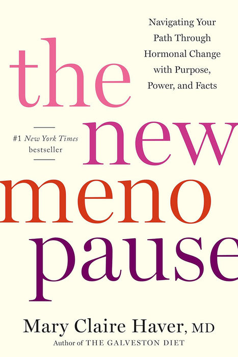 The New Menopause: Navigating Your Path Through Hormonal Change with Purpose, Power, and the Facts