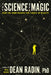 The Science of Magic: How the Mind Weaves the Fabric of Reality by Dean Radin
