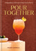 Pour Together: A Cocktail Recipe Book by Roger Kamholz