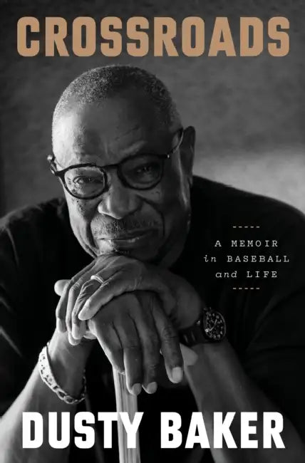 Crossroads: A Memoir in Baseball and Life by Dusty Baker