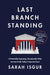 Last Branch Standing: A Potentially Surprising, Occasionally Witty Journey Inside Today's Supreme Court by Sarah Isgur