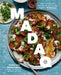 Madaq: Simple and Delicious Everyday Recipes with the Flavors of Morocco: A Cookbook by Nargisse Benkabbou