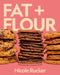 Fat + Flour: The Art of a Simple Bake: A Cookbook by Nicole Rucker