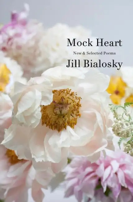 Mock Heart: New & Selected Poems by Jill Bialosky