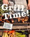 Grill Time!: Why You Should Be Grilling for Better, Healthier, Easier, and More Delicious Meals: A Cookbook by Noah Galuten