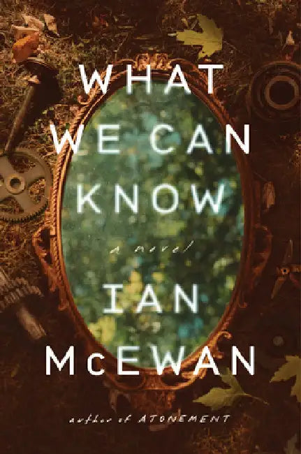 What We Can Know by Ian McEwan