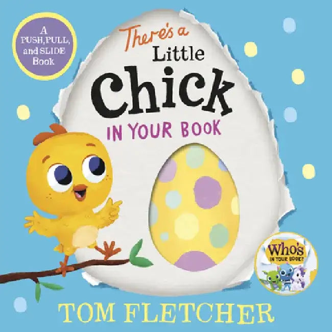 There's a Little Chick in Your Book: A Push, Pull, and Slide Book by Tom Fletcher