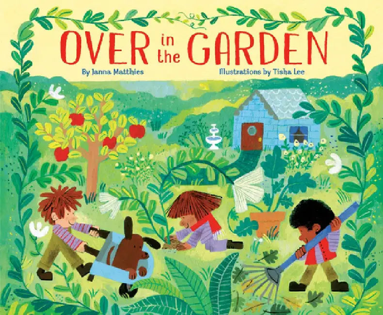 Over in the Garden by Janna Matthies
