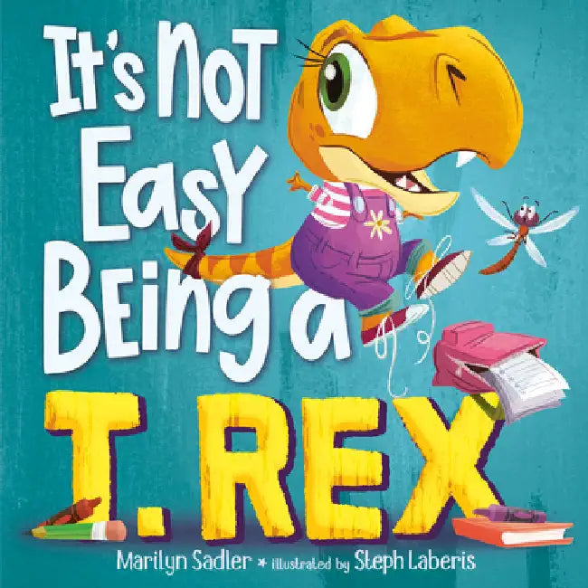 It's Not Easy Being a T. Rex: A Dinosaur Story by Marilyn Sadler
