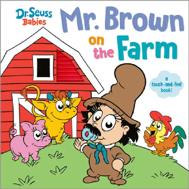 Mr. Brown on the Farm with Dr. Seuss Babies: A Touch and Feel Board Book by Random House, Erik Doescher