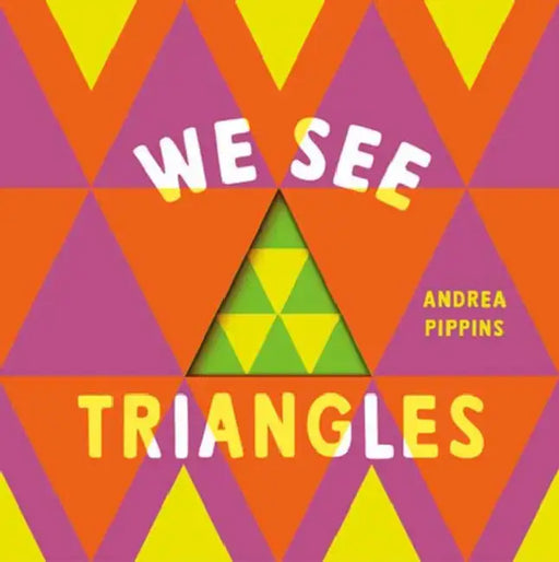 We See Triangles by Andrea Pippins