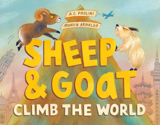 Sheep & Goat Climb the World by A. C. Paolini, Monica Arnaldo