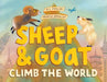 Sheep & Goat Climb the World by A. C. Paolini, Monica Arnaldo