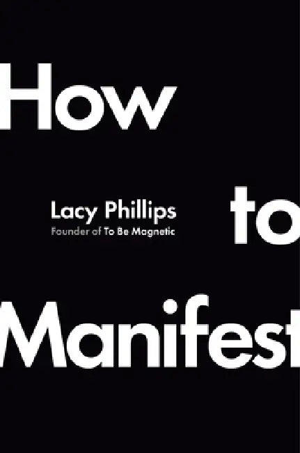 How to Manifest by Lacy Phillips