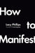 How to Manifest by Lacy Phillips