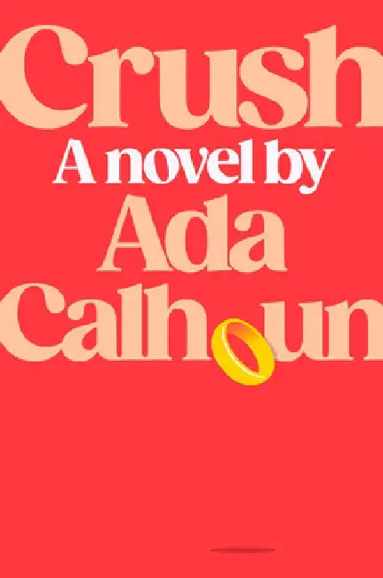 Crush by Ada Calhoun