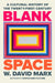 Blank Space: A Cultural History of the Twenty-First Century by W. David Marx