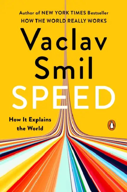 Speed: How It Explains the World by Vaclav Smil
