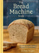 The Bread Machine Book: 75 Unforgettable, Unfussy Recipes for Every Baker [A Baking Cookbook] by Lukas Volger