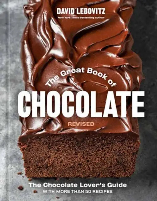 The Great Book of Chocolate, Revised: The Chocolate Lover's Guide with More Than 50 Recipes [A Baking Cookbook] by David Lebovitz