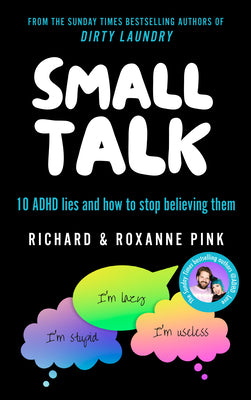 Small Talk: 10 ADHD Lies and How to Stop Believing Them by Richard Pink